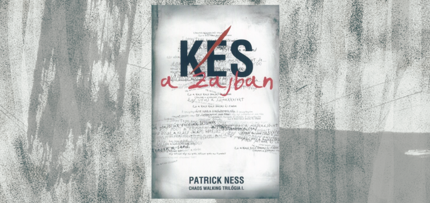 Patrick Ness  Kés a zajban-01