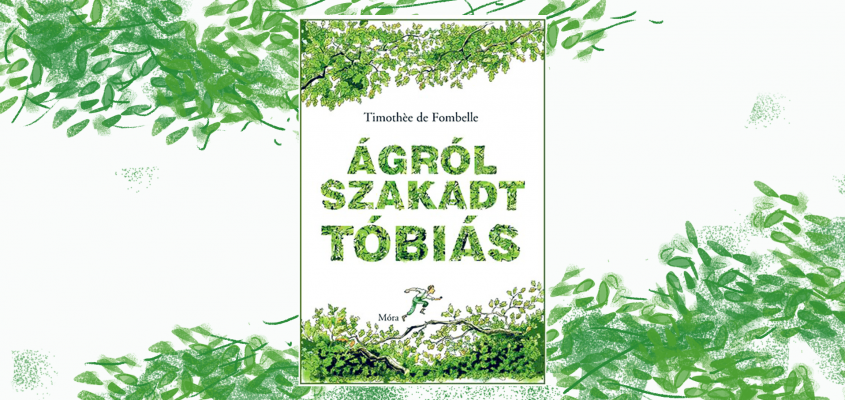 Timothée de Fombelle: Ágrólszakadt Tóbiás-01